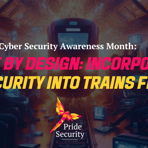 Secure by Design: Incorporating Cyber Security into Trains from Build