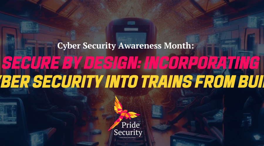 Secure by Design: Incorporating Cyber Security into Trains from Build